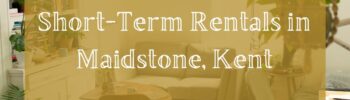 Short-Term Rentals in Maidstone, Kent